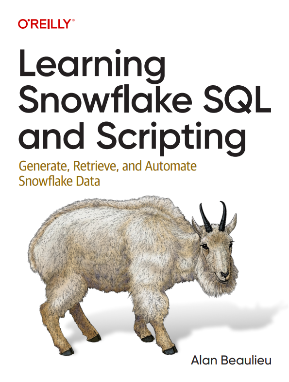 Learning Snowflake SQL and Scripting: Generate, Retrieve, and Automate Snowflake Data